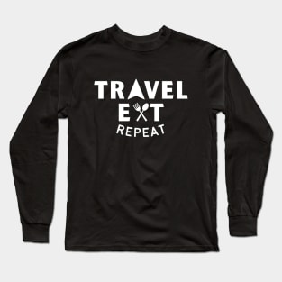 TRAVEL EAT REPEAT (White text) Long Sleeve T-Shirt